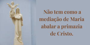 Medianeira e Corredentora: De Montfort ao Magistério. O Equilíbrio da Fé Católica para Preservar a Centralidade de Cristo